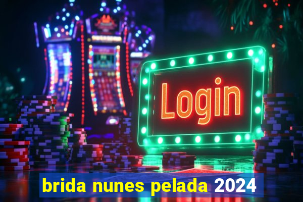 brida nunes pelada 2024